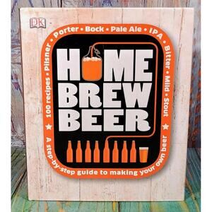 Home Brew‎ Beer: A Step-by-Step Guide to Making Your Own Beer